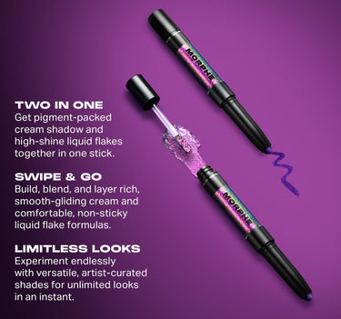 {Committed/Conflicted} Morphe Mixed Signals Dual Ended Cream & Liquid Shadow Stick benefits graphic: TWO IN ONE Get pigment-packed cream shadow and high-shine liquid flakes together in one stick. SWIPE & GO Build, blend, and layer rich, smooth-gliding cream and comfortable, non-sticky liquid flake formulas. LIMITLESS LOOKS Experiment endlessly with versatile, artist-curated shades for unlimited looks in an instant.