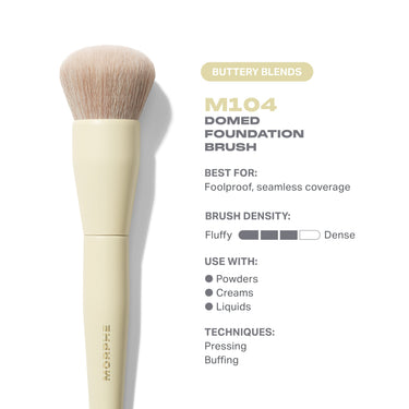 Morphe Buttery Blends M104 Domed Foundation Brush features card: Best For: Foolproof, seamless coverage; Brush Density: Fluffy to Dense; Use With: Powders, Creams, Liquids; Techniques: Pressing, Buffing. | Buttery Blends M104 Domed Foundation Brush | Secondary image