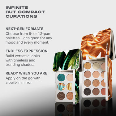 {Rich Glitch} Two open Morphe ChromaPlus 6 Pan Eyeshadow Palettes in green and copper with pans and mirrors; text: Infinite But Compact Curations — Next-Gen Formats: Choose from 6- or 12-pan palettes—designed for any mood and every moment. Endless Expression: Build versatile looks with timeless and trending shades. Ready When You Are: Apply on the go with a built-in mirror.