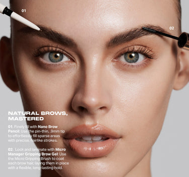 Nano Brow Pencil application tutorial on model with text "NATURAL BROWS, MASTERED" — 01. Finely fill with Nano Brow Pencil: Use the pin-thin, .9mm tip to effortlessly fill sparse areas with precise, hairlike strokes. 02. Lock and laminate with Micro Manager Gripping Brow Gel: Use the Micro Gripping Brush to coat each brow hair, laying them in place with a flexible, long-lasting hold.
