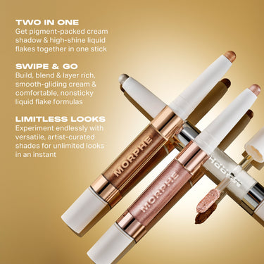 Dazzling Metallics Mixed Signals Dual Ended Cream Liquid Shadow Stick benefits graphic: TWO IN ONE — pigment-packed cream shadow & high-shine liquid flakes in one stick; SWIPE & GO — build, blend & layer rich, smooth-gliding cream & comfortable, nonsticky liquid flake formulas; LIMITLESS LOOKS — versatile, artist-curated shades for unlimited looks in an instant; MORPHE engraved on sticks.